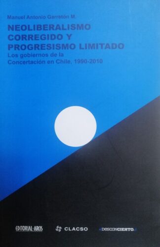 Neoliberalismo corregido y progresismo limitado