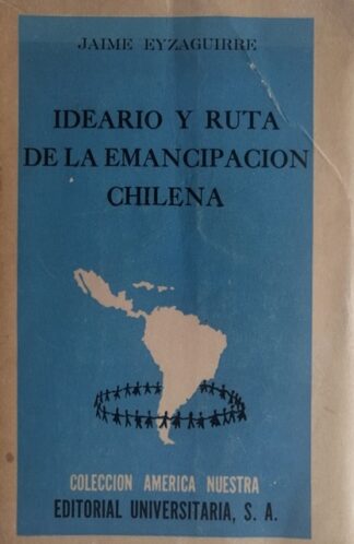 Ideario y ruta de la emancipación chilena