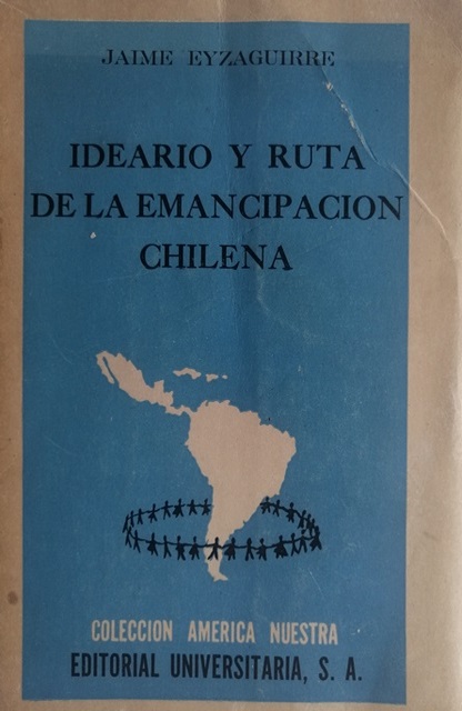 Ideario y ruta de la emancipación chilena