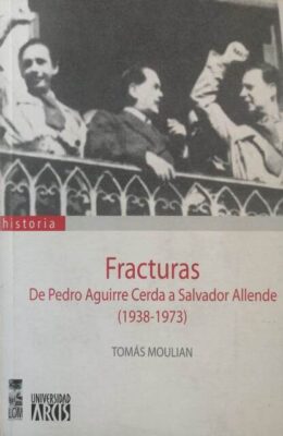 Fracturas. De Aguirre Cerda a Allende