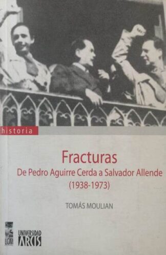 Fracturas. De Aguirre Cerda a Allende
