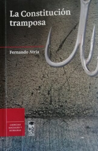 La Constitución tramposa, Fernando Atria