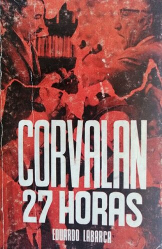 Corvalán, 27 horas. El PC chileno por fuera y...