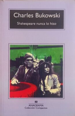 Shakespeare nunca lo hizo, Bukowski