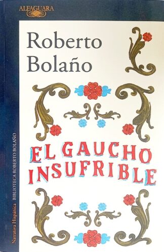 El Gaucho Insufrible, Roberto Bolaño