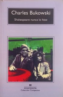 bukowsky_shakespeare nunca lo hi